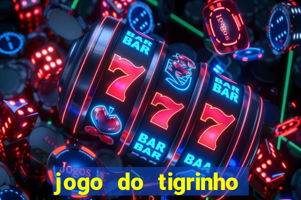 jogo do tigrinho bonus sem deposito